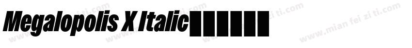 Megalopolis X Italic字体转换